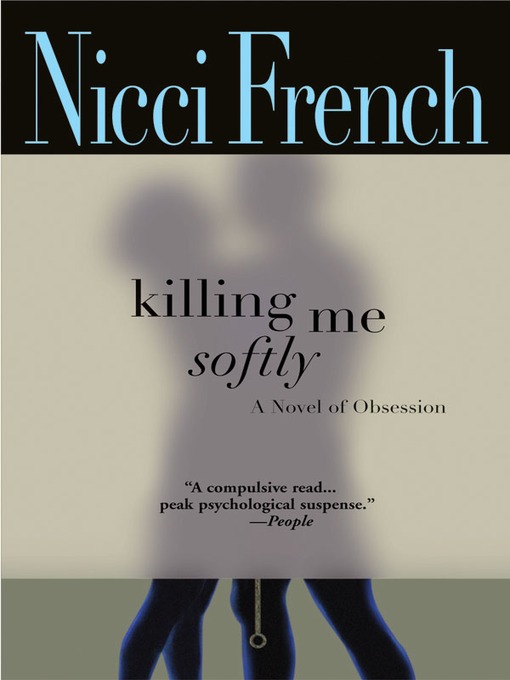 Title details for Killing Me Softly by Nicci French - Available